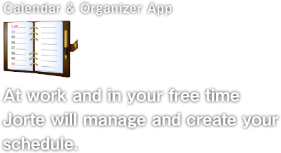 Calendar & Organizer App@Jorte At work and in your free time Jorte will manage and create your schedule